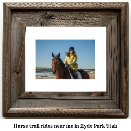 horse trail rides near me in Hyde Park, Utah